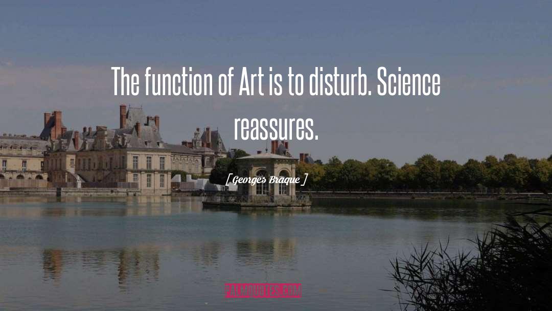 Georges Braque Quotes: The function of Art is