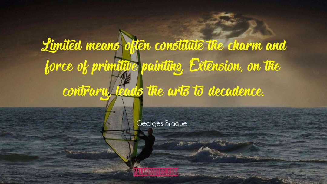 Georges Braque Quotes: Limited means often constitute the