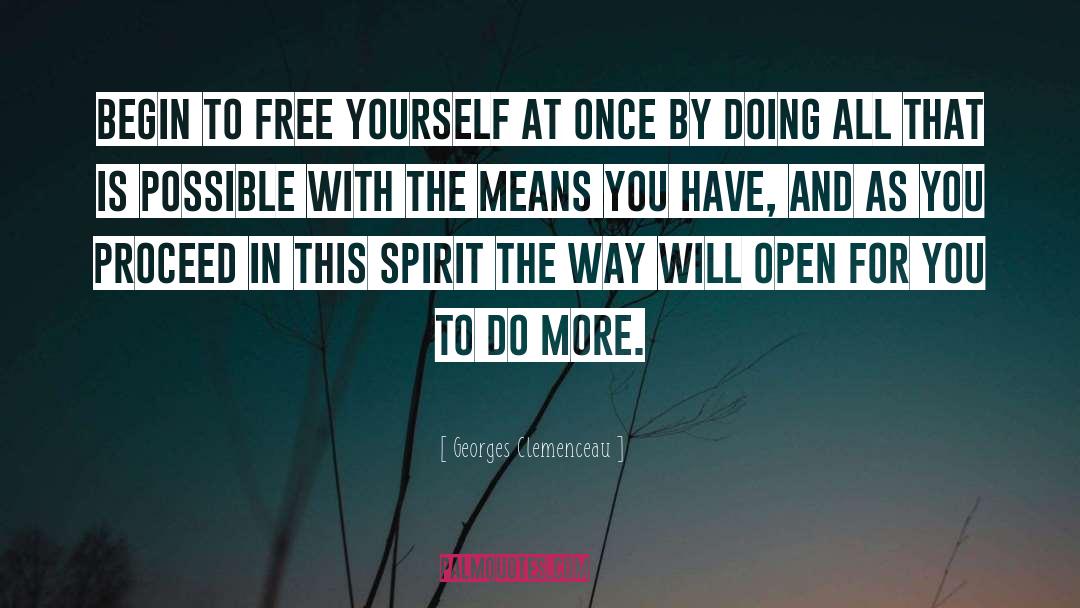 Georges Clemenceau Quotes: Begin to free yourself at