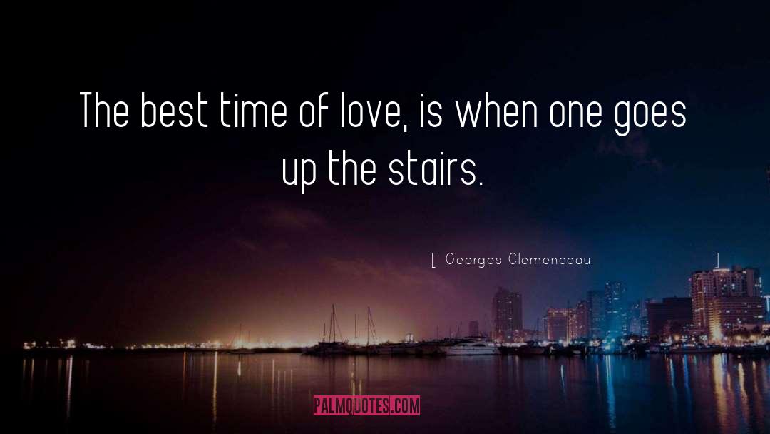 Georges Clemenceau Quotes: The best time of love,