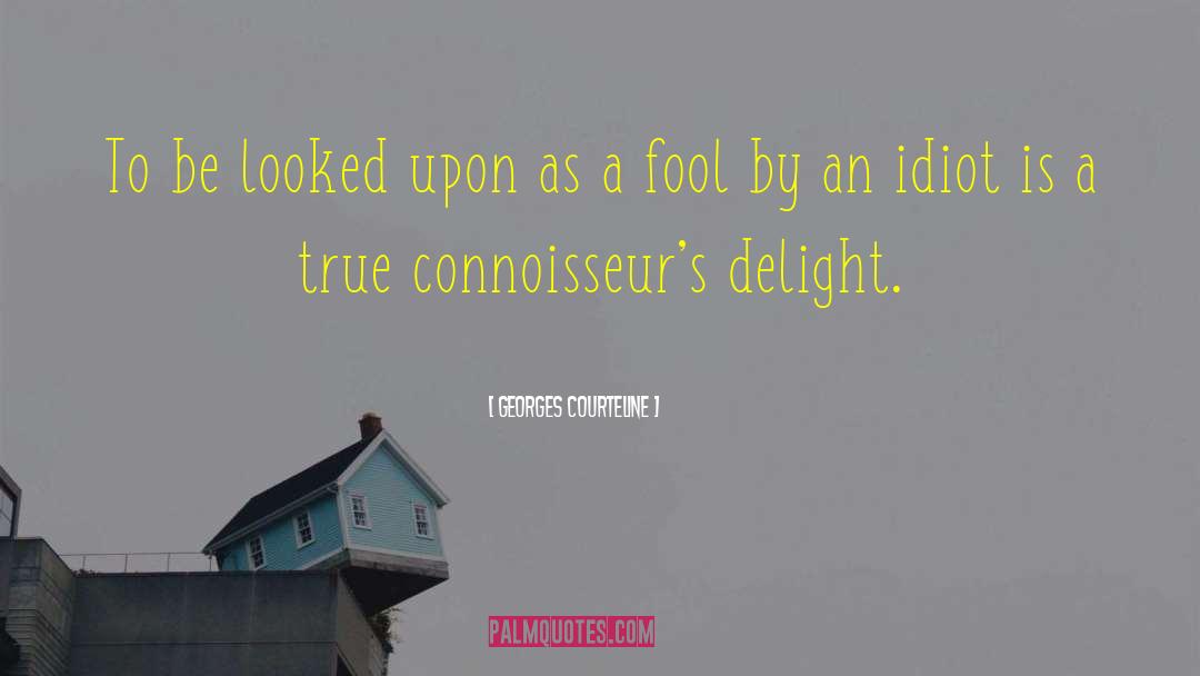 Georges Courteline Quotes: To be looked upon as