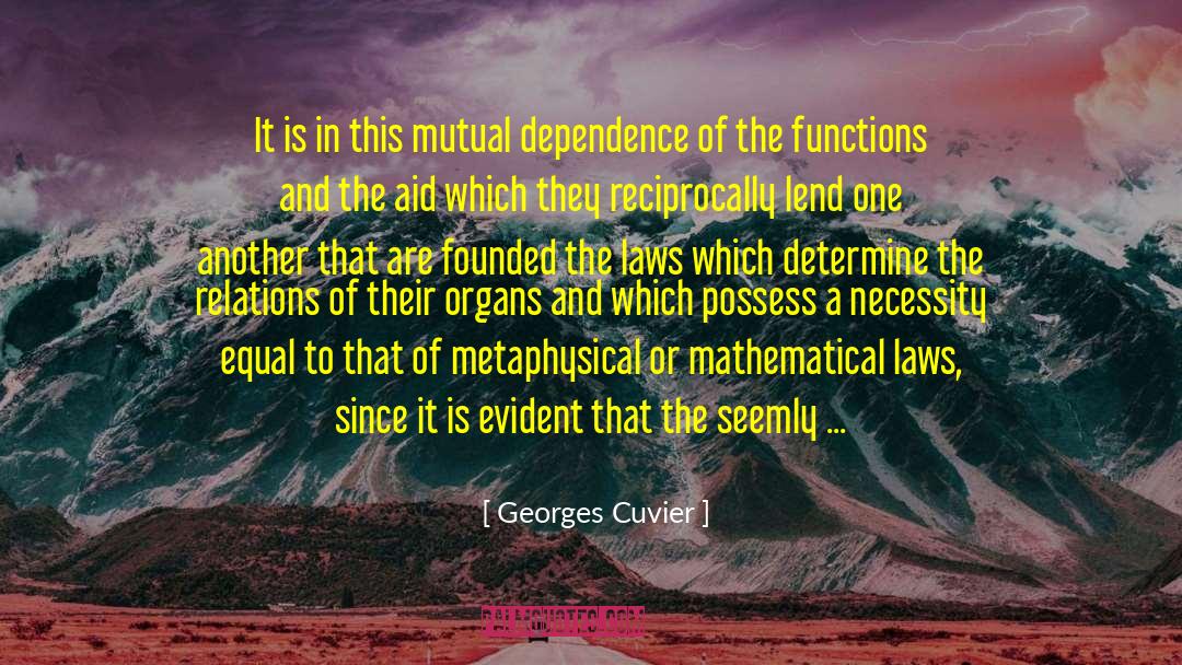 Georges Cuvier Quotes: It is in this mutual