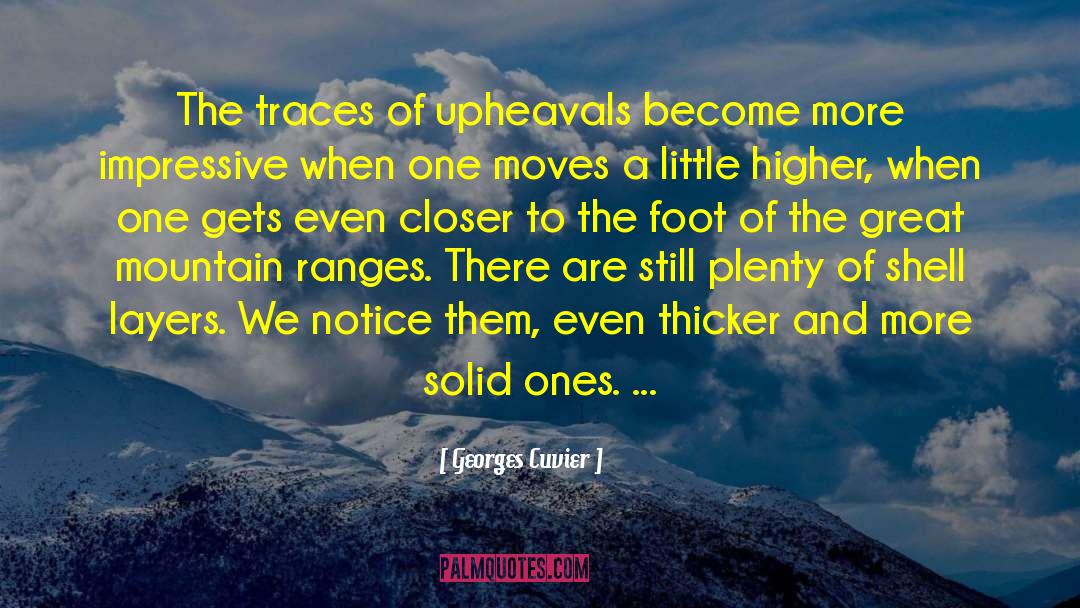 Georges Cuvier Quotes: The traces of upheavals become