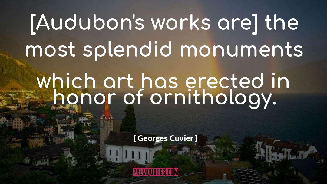 Georges Cuvier Quotes: [Audubon's works are] the most