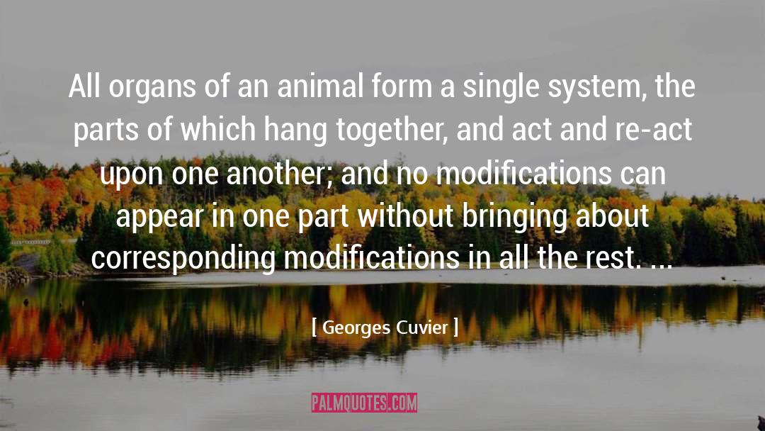 Georges Cuvier Quotes: All organs of an animal