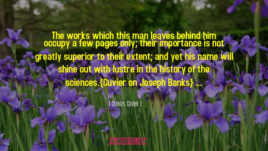 Georges Cuvier Quotes: The works which this man