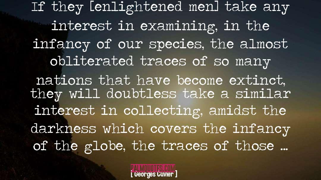 Georges Cuvier Quotes: If they [enlightened men] take