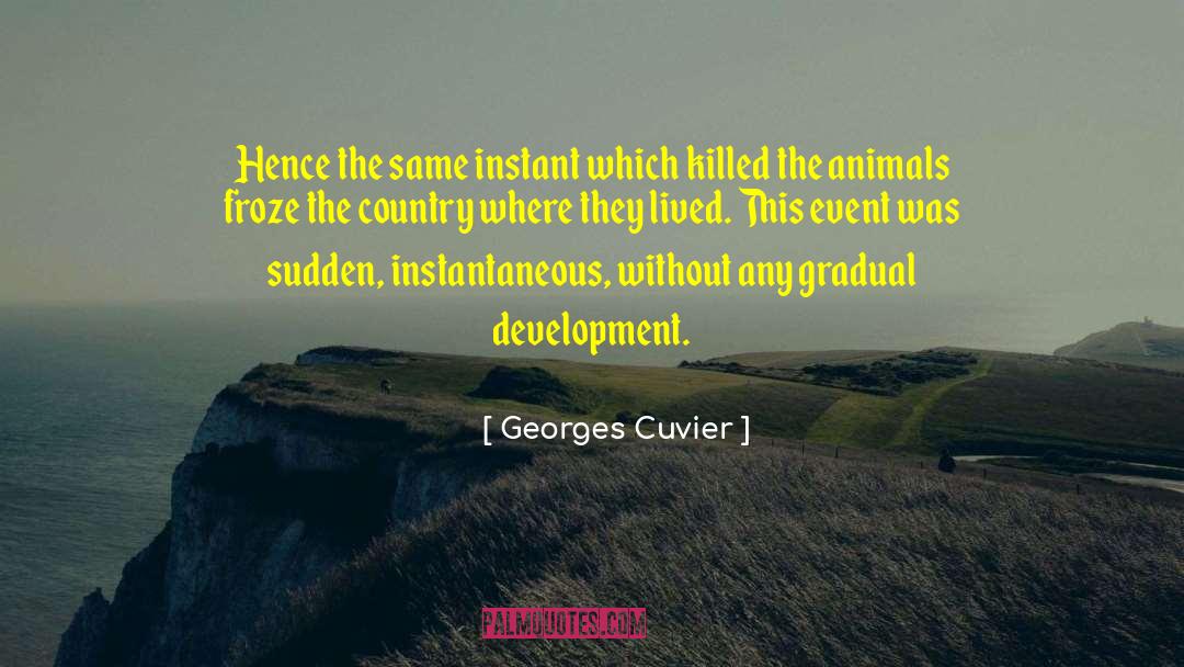 Georges Cuvier Quotes: Hence the same instant which