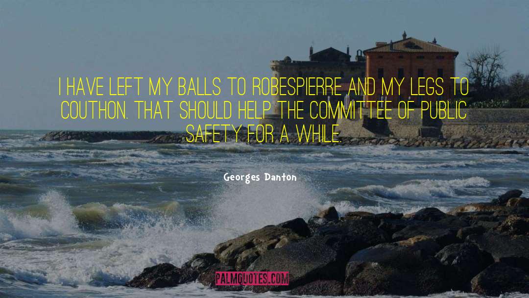 Georges Danton Quotes: I have left my balls