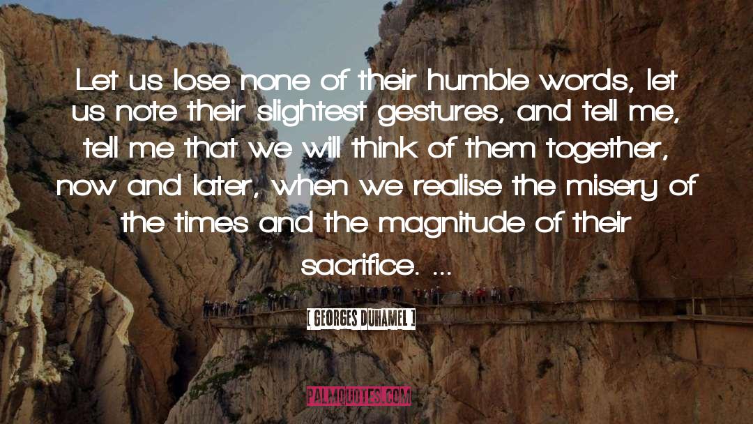 Georges Duhamel Quotes: Let us lose none of
