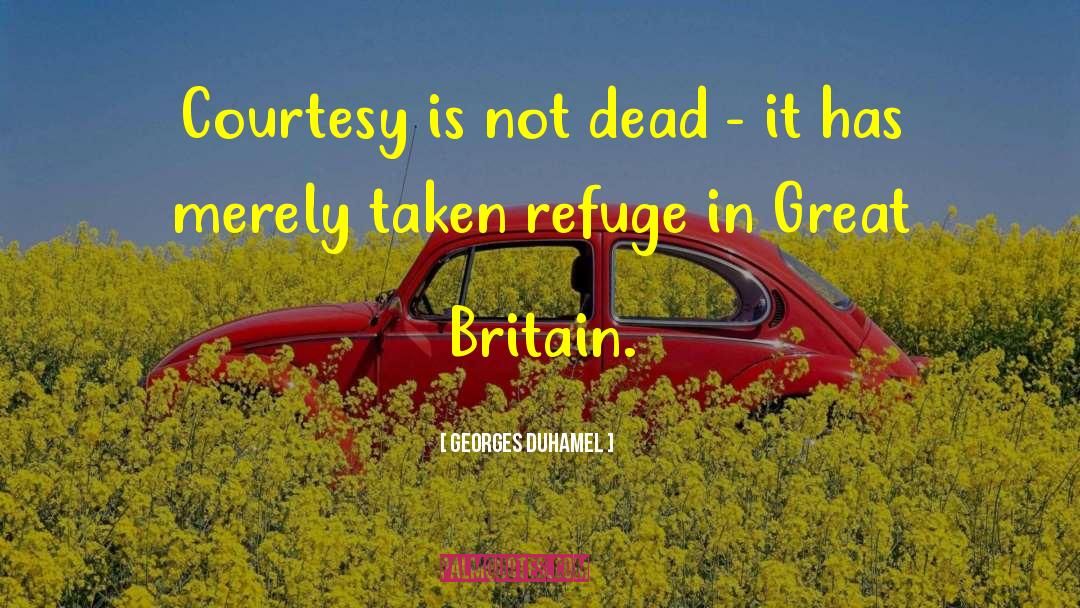 Georges Duhamel Quotes: Courtesy is not dead -