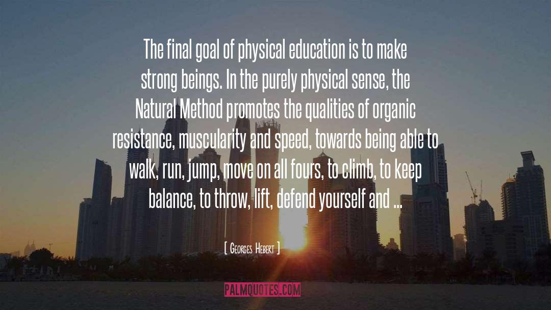 Georges Hebert Quotes: The final goal of physical