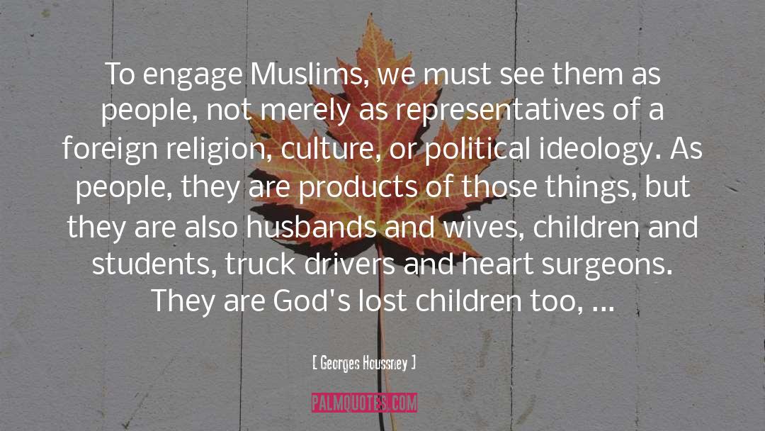 Georges Houssney Quotes: To engage Muslims, we must