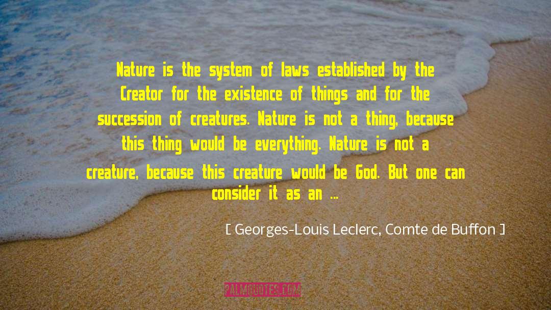 Georges-Louis Leclerc, Comte De Buffon Quotes: Nature is the system of