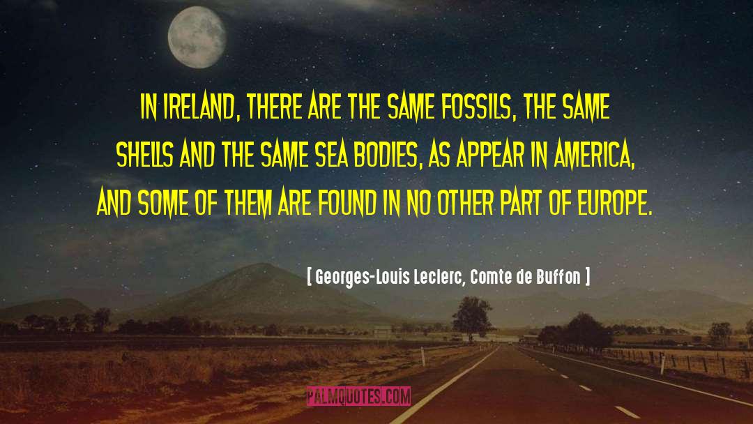 Georges-Louis Leclerc, Comte De Buffon Quotes: In Ireland, there are the