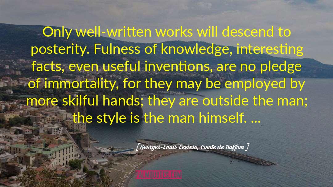 Georges-Louis Leclerc, Comte De Buffon Quotes: Only well-written works will descend