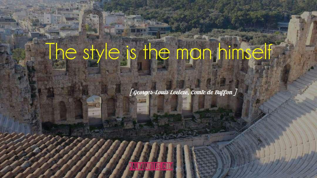 Georges-Louis Leclerc, Comte De Buffon Quotes: The style is the man