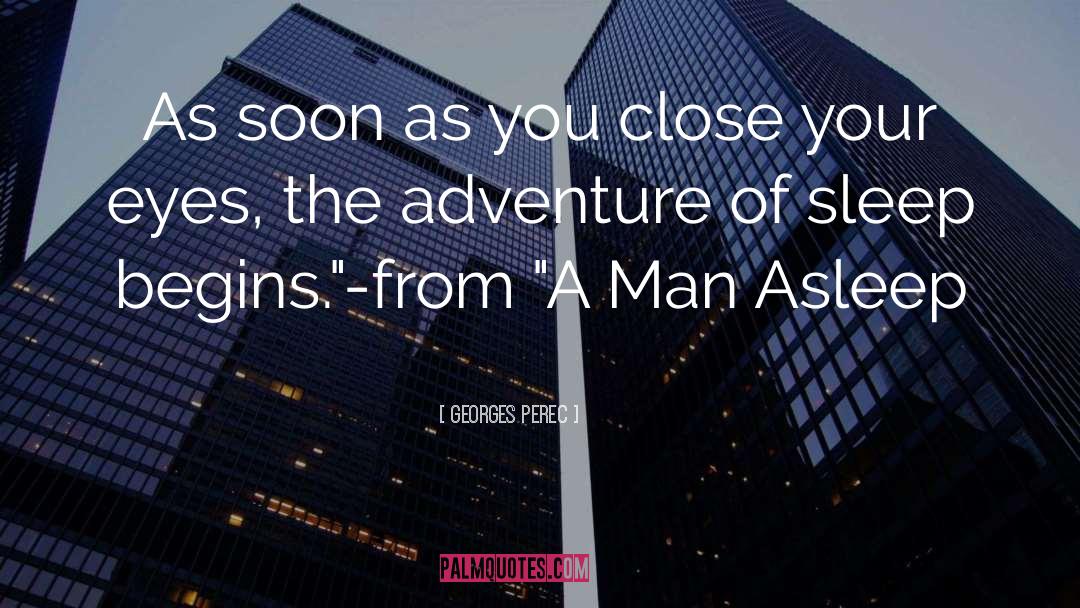 Georges Perec Quotes: As soon as you close