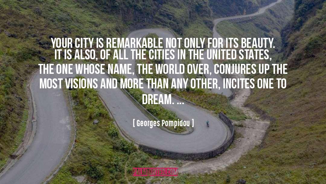 Georges Pompidou Quotes: Your city is remarkable not