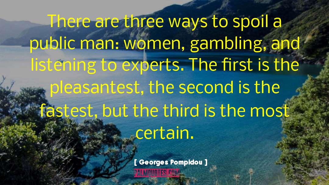 Georges Pompidou Quotes: There are three ways to