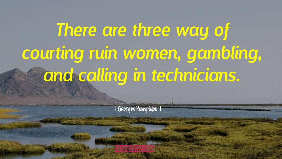 Georges Pompidou Quotes: There are three way of