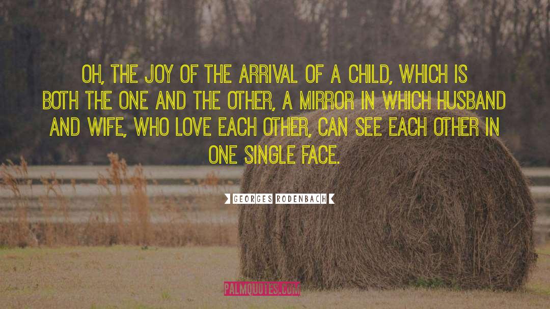 Georges Rodenbach Quotes: Oh, the joy of the