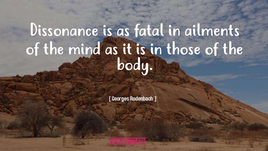 Georges Rodenbach Quotes: Dissonance is as fatal in