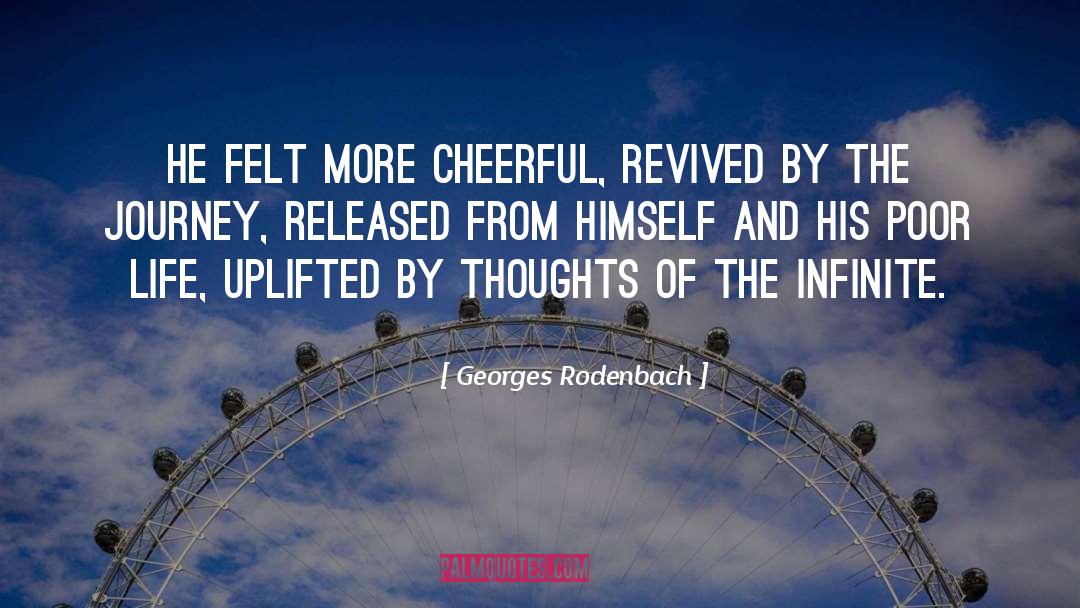 Georges Rodenbach Quotes: He felt more cheerful, revived