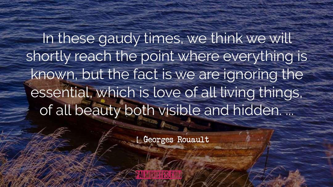 Georges Rouault Quotes: In these gaudy times, we
