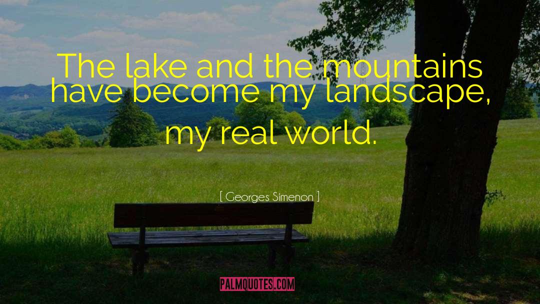 Georges Simenon Quotes: The lake and the mountains