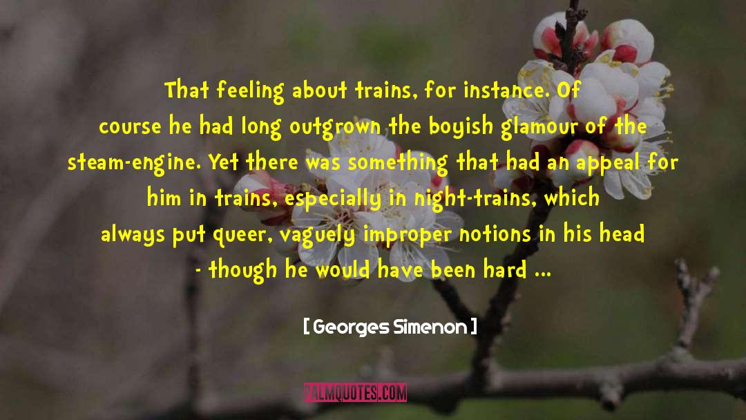 Georges Simenon Quotes: That feeling about trains, for