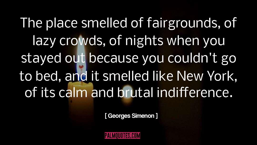 Georges Simenon Quotes: The place smelled of fairgrounds,