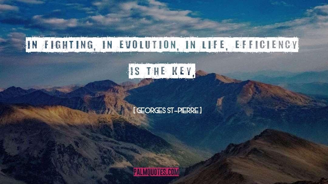 Georges St-Pierre Quotes: In fighting, in evolution, in