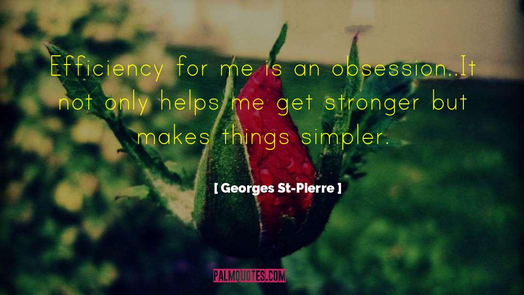 Georges St-Pierre Quotes: Efficiency for me is an