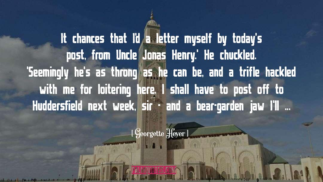 Georgette Heyer Quotes: It chances that I'd a