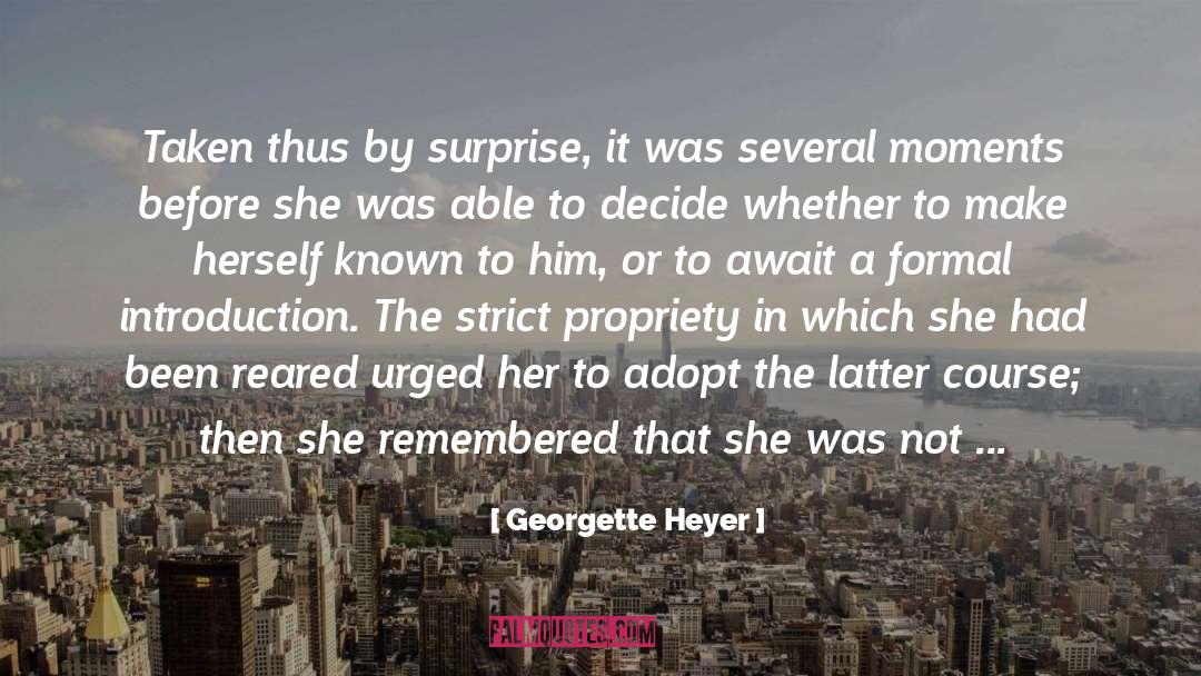 Georgette Heyer Quotes: Taken thus by surprise, it