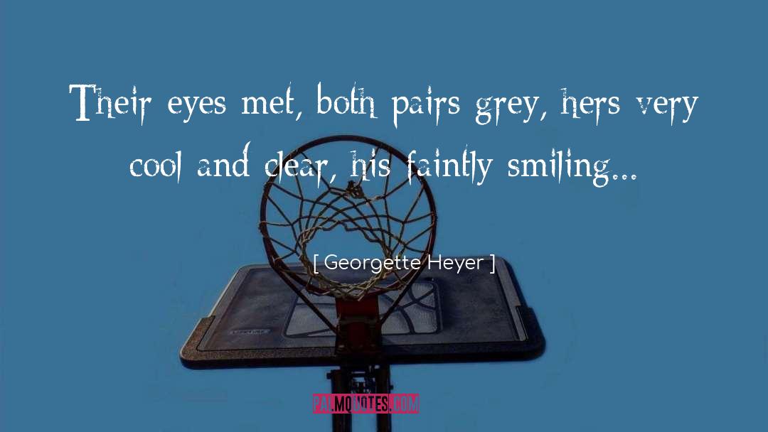 Georgette Heyer Quotes: Their eyes met, both pairs
