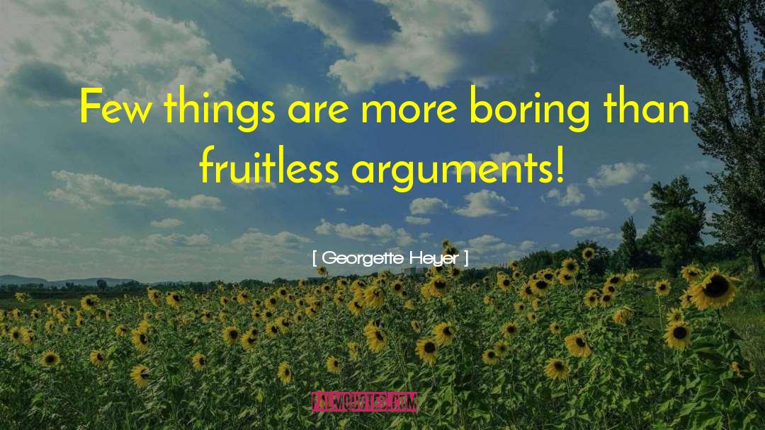 Georgette Heyer Quotes: Few things are more boring