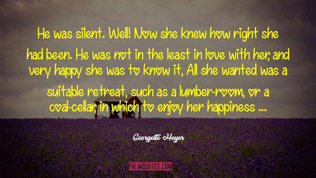 Georgette Heyer Quotes: He was silent. Well! Now