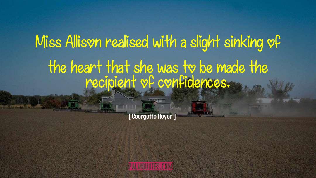 Georgette Heyer Quotes: Miss Allison realised with a