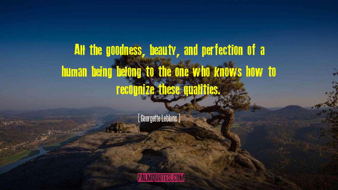 Georgette Leblanc Quotes: All the goodness, beauty, and