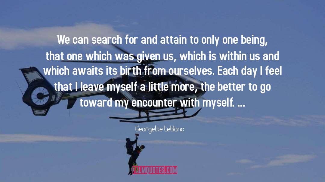 Georgette Leblanc Quotes: We can search for and