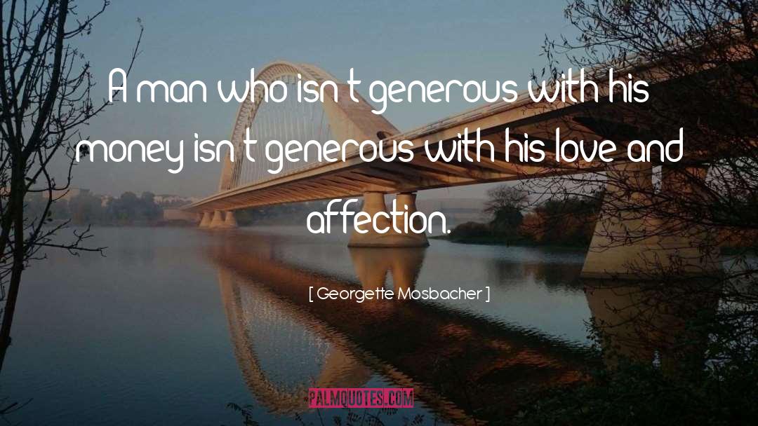 Georgette Mosbacher Quotes: A man who isn't generous
