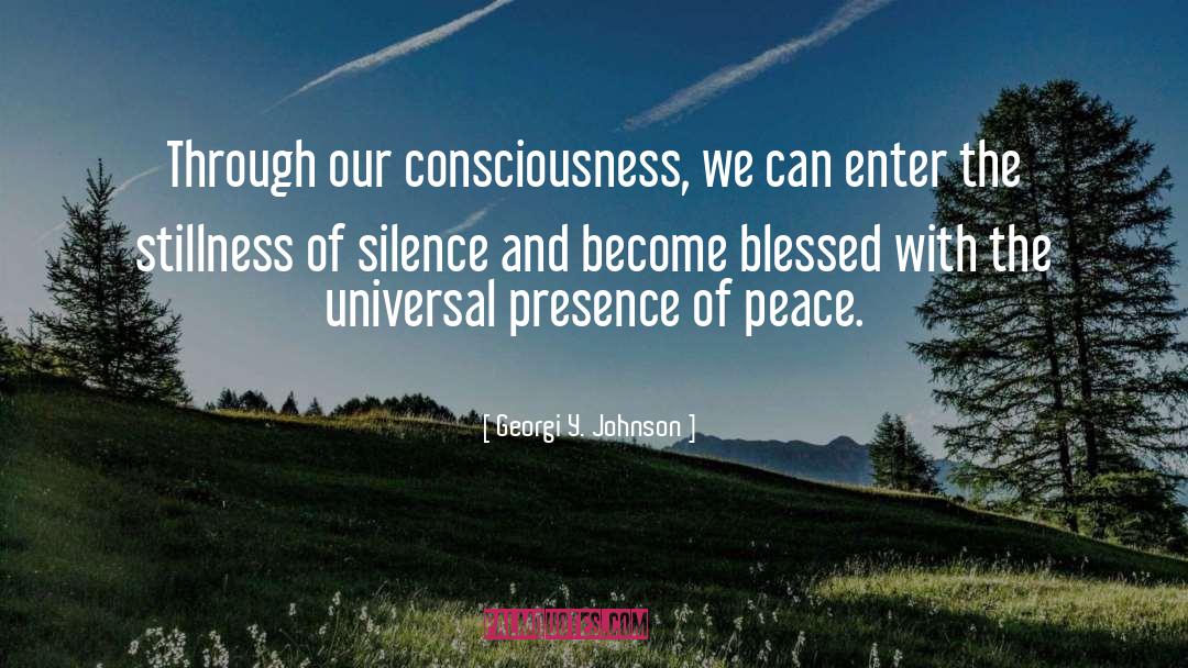 Georgi Y. Johnson Quotes: Through our consciousness, we can