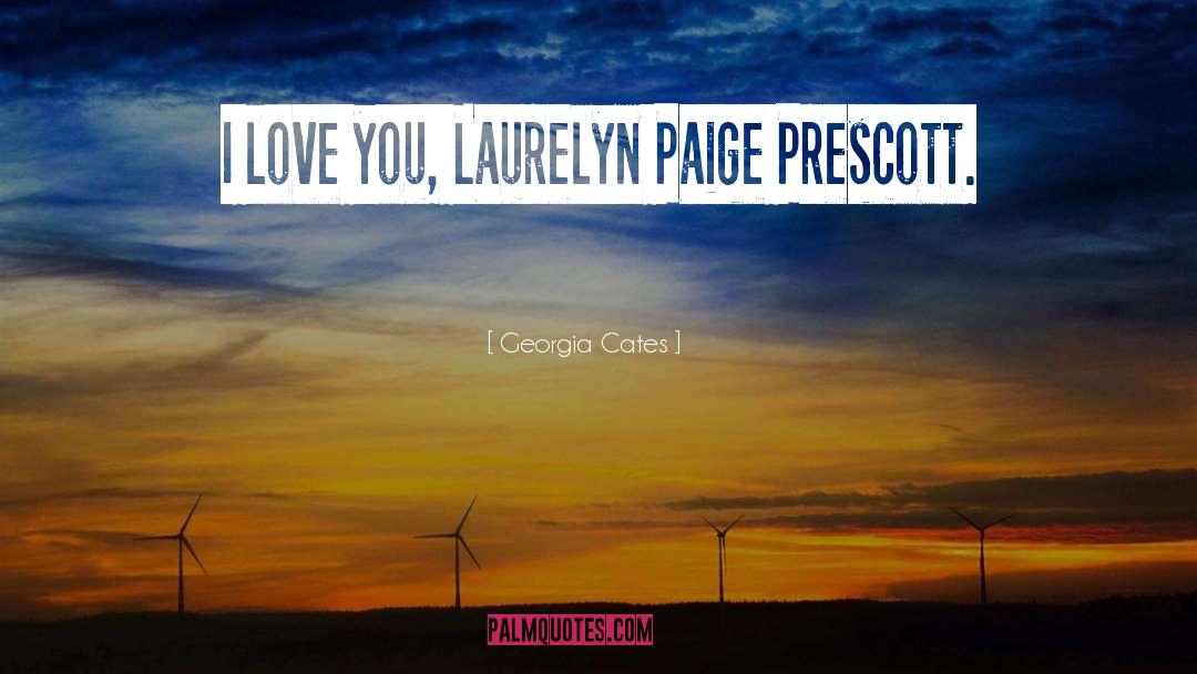 Georgia Cates Quotes: I love you, Laurelyn Paige