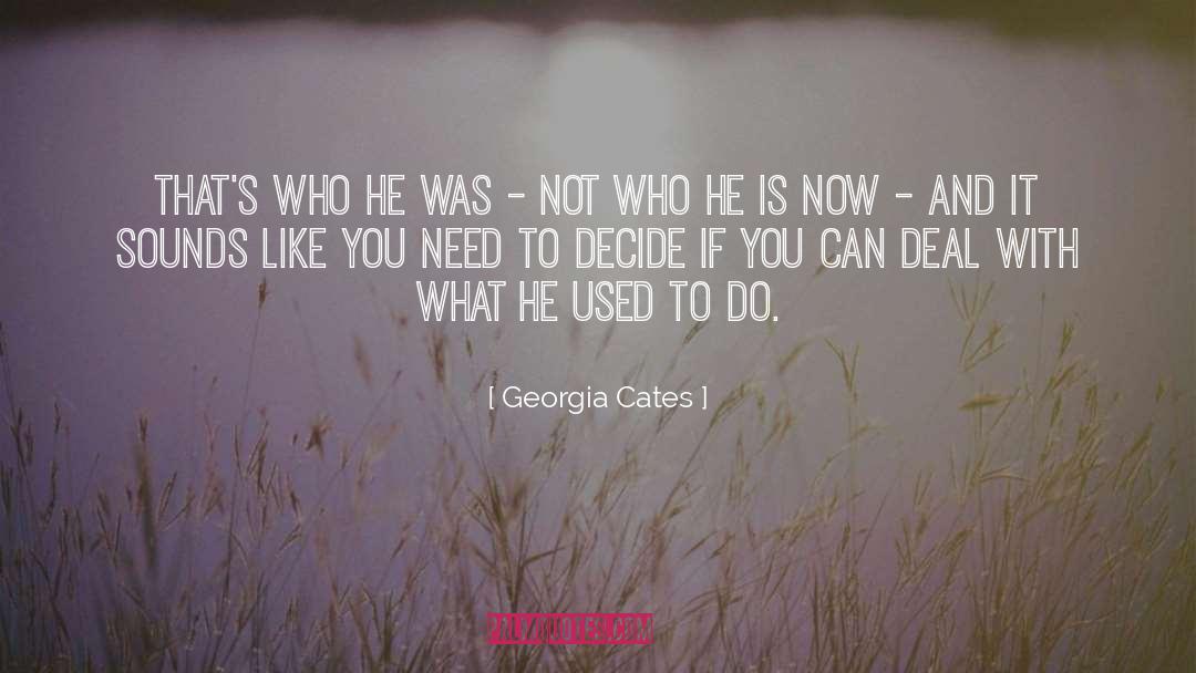 Georgia Cates Quotes: That's who he was -