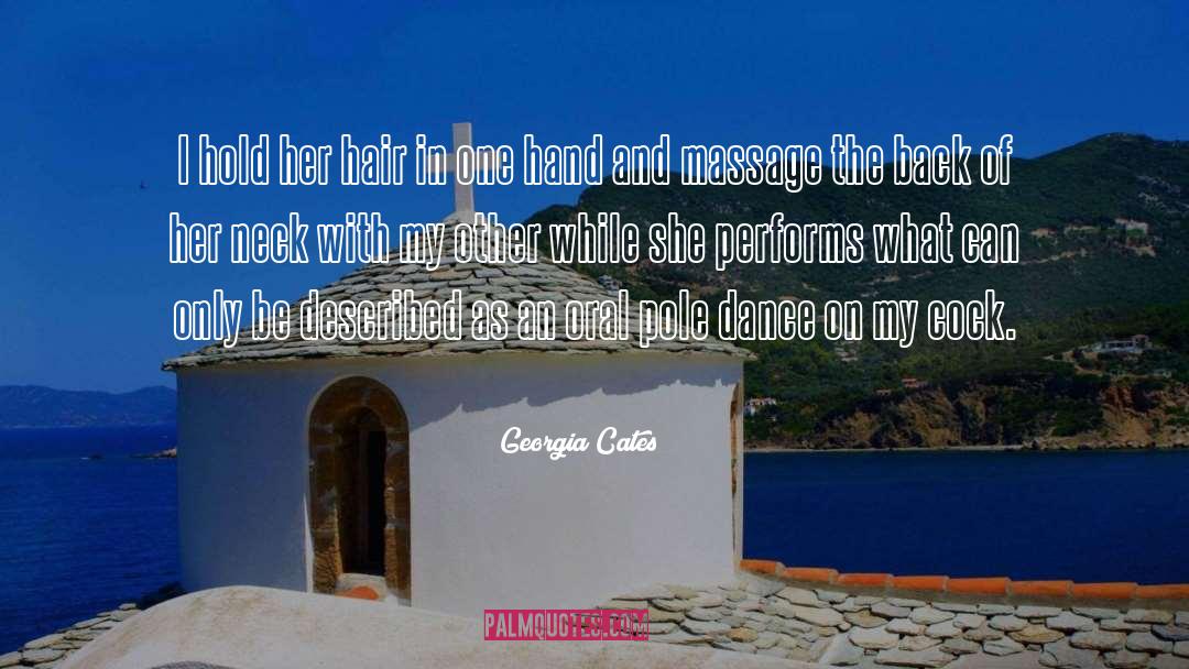 Georgia Cates Quotes: I hold her hair in