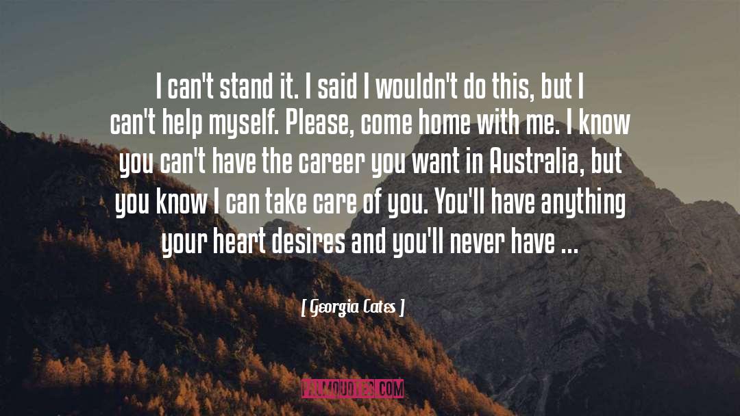 Georgia Cates Quotes: I can't stand it. I