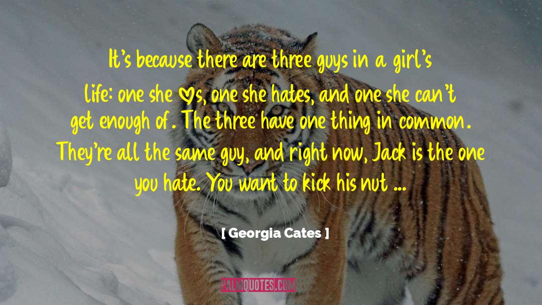Georgia Cates Quotes: It's because there are three