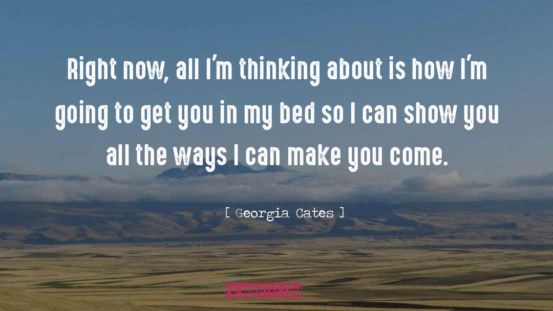 Georgia Cates Quotes: Right now, all I'm thinking
